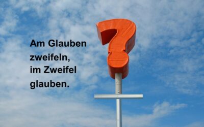 Themenabende verschoben auf 2021: Am Glauben zweifeln – im Zweifel glauben.